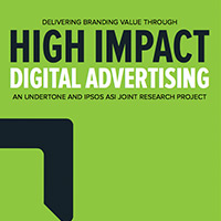 UNDERTONE AND IPSOS ASI - High Impact Digital Advertising
